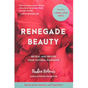 Renegade Beauty | Artemis, Nadine| Raw Living UK | Books | Renegade Beauty by Nadine Artemis of Living Libations: an essential guide to natural beauty. Includes recipes for natural beauty products & cosmetics.