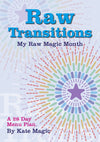 Raw Transitions 30 Day Menu Plan  (Print) | Kate Magic | Raw Living UK | Books | &#39;Raw Transitions&#39; by Raw Vegan Food Chef, Kate Magic is a 28 day Menu Plan to help you transition into the raw lifestyle. Filled with tips &amp; recipes.