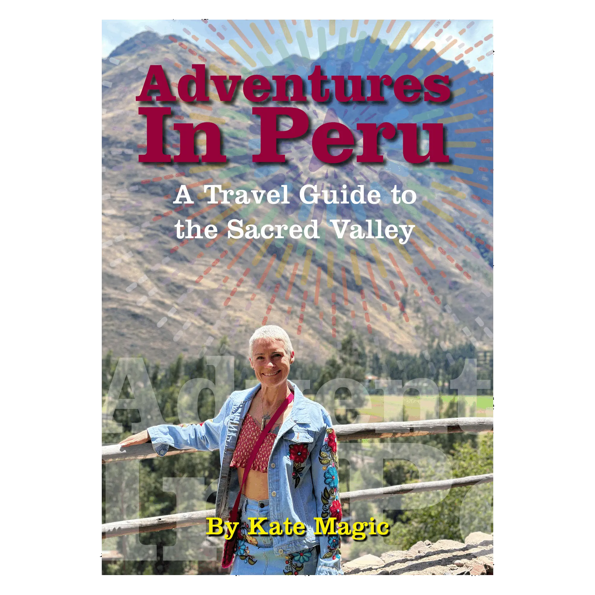 Adventures in Peru (eBook) | Kate Magic | Raw Living UK – Raw Living ...