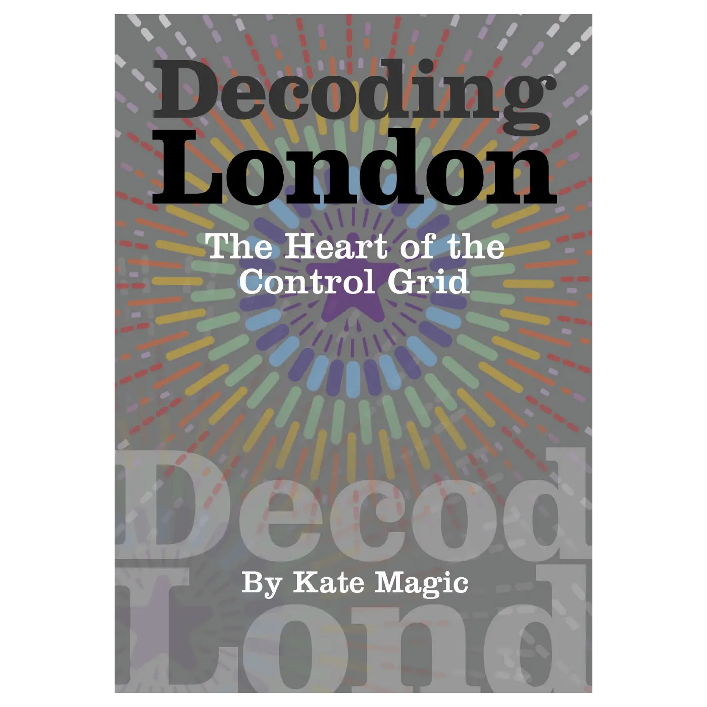 Decoding London (eBook) | Kate Magic | Raw Living UK – Raw Living Limited