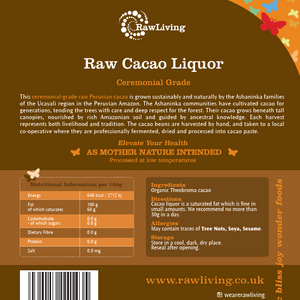 Cacao Liquor Peruvian | Raw Living UK | Raw Foods | Super Foods | Raw Living Raw Organic Unroasted Peruvian Cacao Liquor is made by pressing the whole cacao bean and heating it at very low temperatures until it forms a paste.