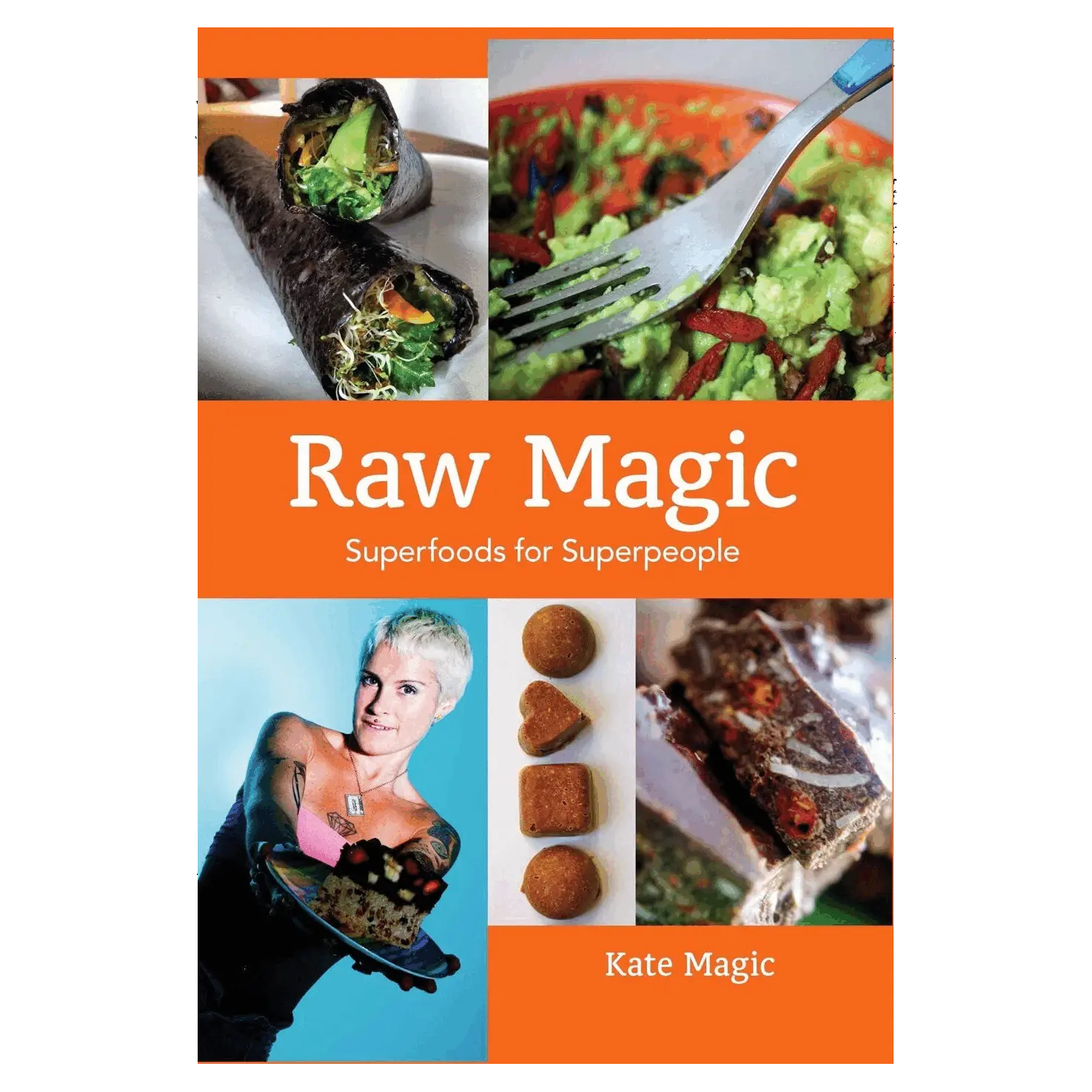 Raw Magic | Kate Magic | Raw Living UK | Books | 'Raw Magic' by Kate Magic is Kate's known & loved Raw Vegan Super Foods Recipe Book. Get your copy of this magical book, signed by Kate herself.