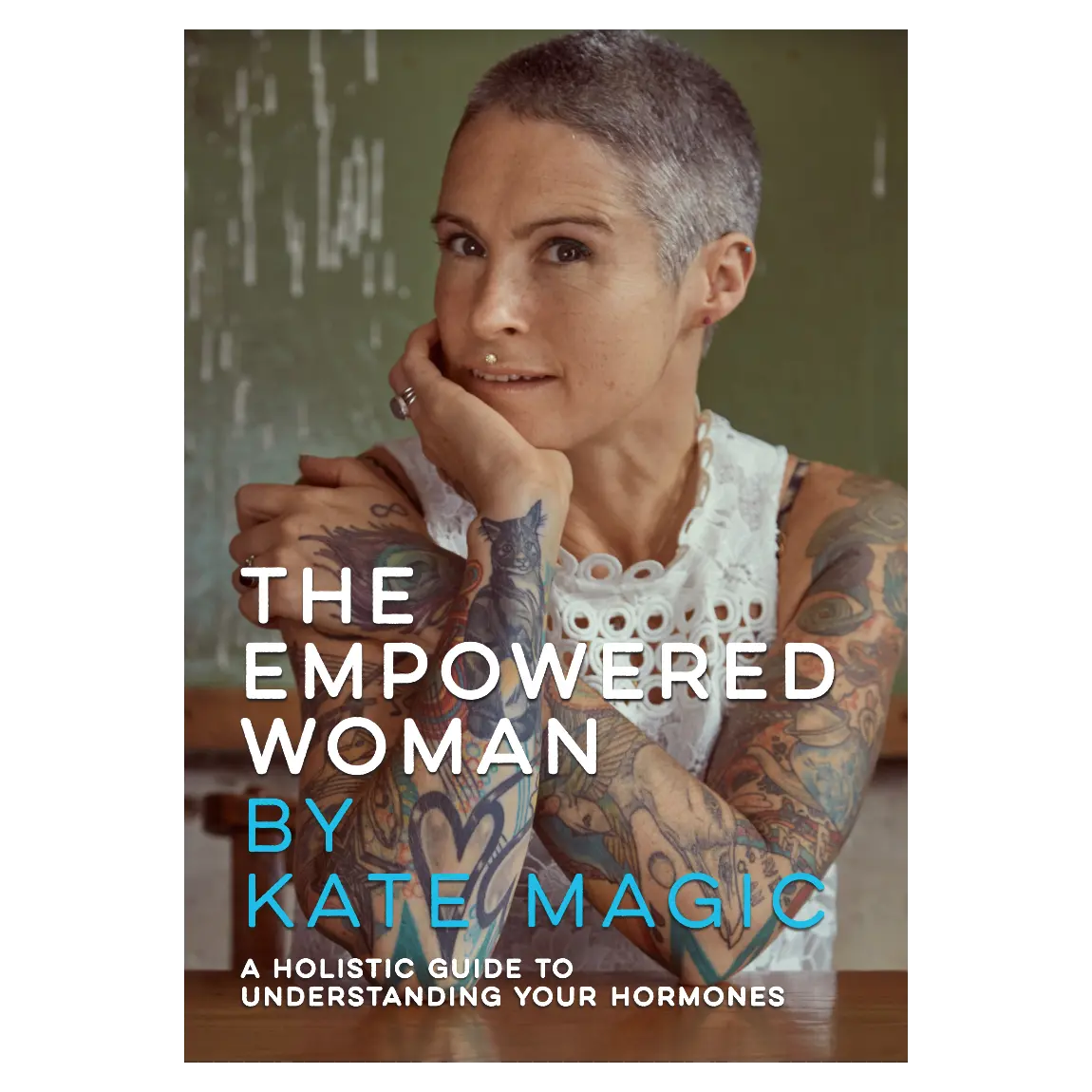 Empowered Woman (Print) | Kate Magic | Raw Living UK | Books | In her acclaimed book, 'The Empowered Woman,' Kate Magic looks at the challenges faced by women in the 21st century, and offers constructive and hopeful advice.