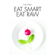 Eat Smart, Eat Raw | Kate Magic | Raw Living UK | Books | 'Eat Smart, Eat Raw' by Kate Magic is the original raw food recipe book! First published in 2002, this is the book that started the trend in the UK.