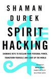 Spirit Hacking | Shamen Durek | Raw Living UK | Books | Spirit Hacking by Shaman Durek shares life-altering shamanic keys to help you tap into light and life, as your banish darkness to find your own personal power.