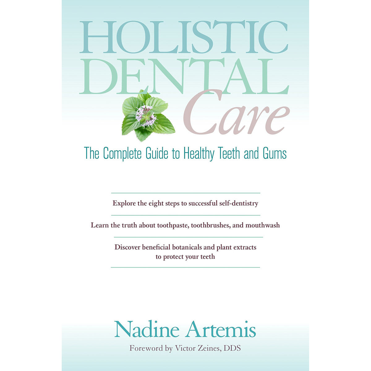 Holistic Dental Care | Artemis, Nadine | Raw Living UK | Books | Holistic Dental Care by Nadine Artemis (Living Libations): a guide to natural, &#39;do it at home&#39; oral care &amp; hygiene. With 53 full colour photos &amp; illustrations.