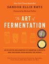 The Art of Fermentation | Sandor Katz | Raw Living UK | Books | The Art of Fermentation: An In-depth Exploration of Essential Concepts and Processes from Around the World by Sandor Ellix Katz teaches us about Fermentation!