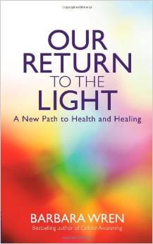 Our Return to Light | Barbara Wren | Raw Living UK | Books | Our Return to the Light by Barbara Wren has a timely message: stress is the precursor of disease, but we can receive healing light from the universe and within.