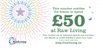 £50 Gift Voucher | Raw Living UK | Raw Foods | Raw Living £50 Gift Voucher: spread the word about Raw Foods &amp; Super Foods to friends and family members, with our Raw Living store Gift Vouchers.